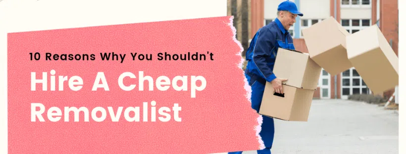 10-reason-why-you-shouldnot-hire-cheap-removalists